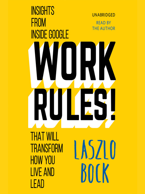 Title details for Work Rules! by Laszlo Bock - Available